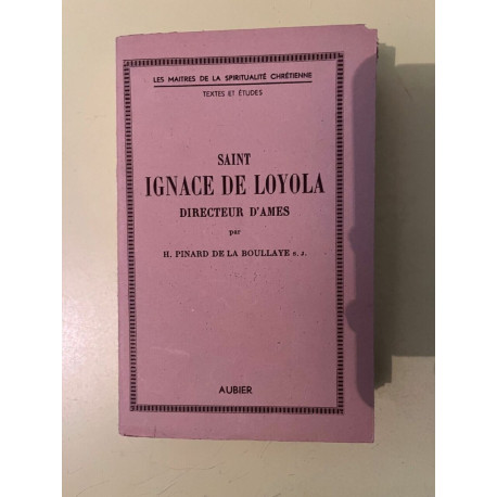h Pinard de la boullaye Saint Ignace de Loyola directeur d'ames Aubier