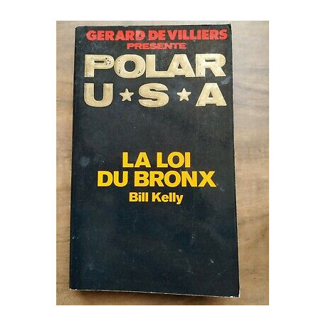 Bill Kelly Gérard de Villiers Polar usa La loi du Bronx