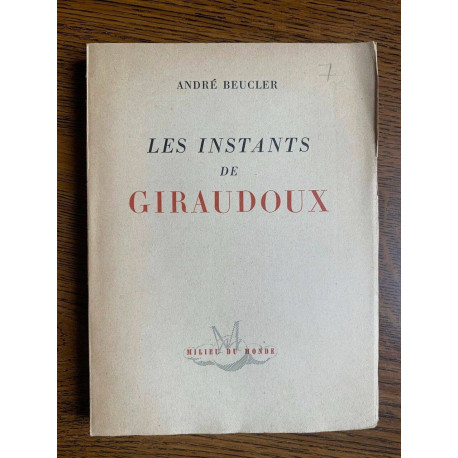 Les instants de Giraudoux Milieu du monde