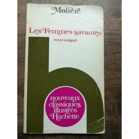 Molière Les Femmes Savantes Nouveaux Classiques illustrés hachette