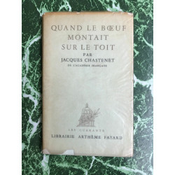 Jacques Chastenet Quand le bœuf montait sur le toit