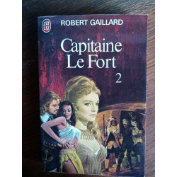 Robert Gaillard Capitane Le Fort 2 J'ai lu