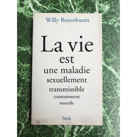 La vie est une maladie sexuellement transmissible