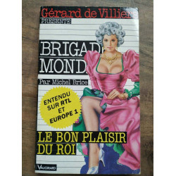Gérard de villiers Brigade Mondaine Nº134 Le Bon Plaisir du Roi 1993
