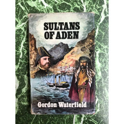 Gordon Waterfield - SULTANS OF ADEN JOHN MURRAY