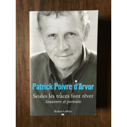 PATRICK POIVRE D'ARVOR SEULES LES TRACES FONT REVER