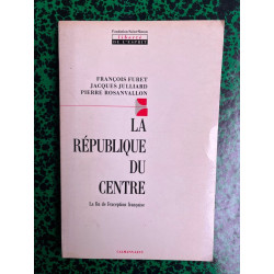 La république du centre La fin de l'exception française