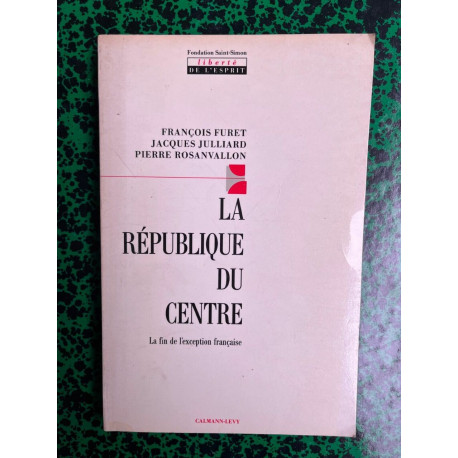 La république du centre La fin de l'exception française