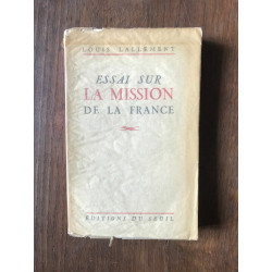 LOUIS LALLEMENT - ESSAI SUR LA MISSION DE LA FRANCE