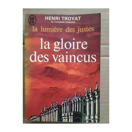 La lumière des justes t 3 La gloire des vaincus j'ai lu