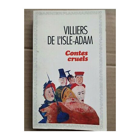 Auguste Villiers de l'isle adam Contes Cruels flammarion