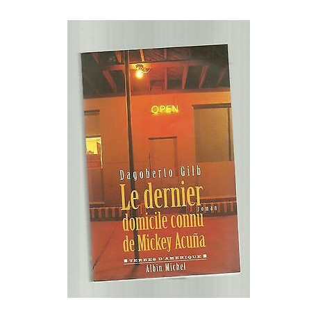 Dagoberto GILB Le dernier domicile connu de Mickey Acuna