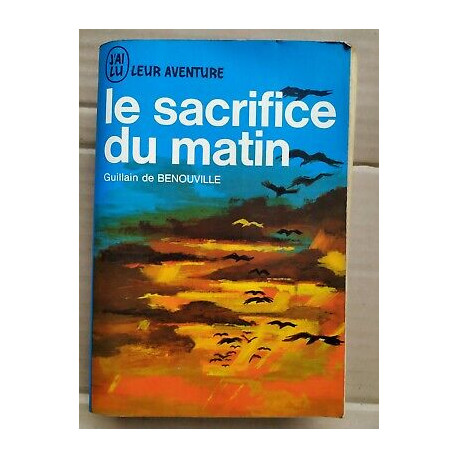 Guillain de Benouville Le Sacrifice du Matin J'ai lu