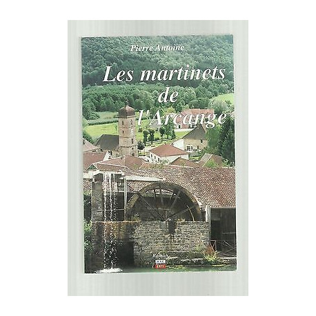 Pïerre ANTOINE Les martinets de l' Arcange roman terroir Haute Saône