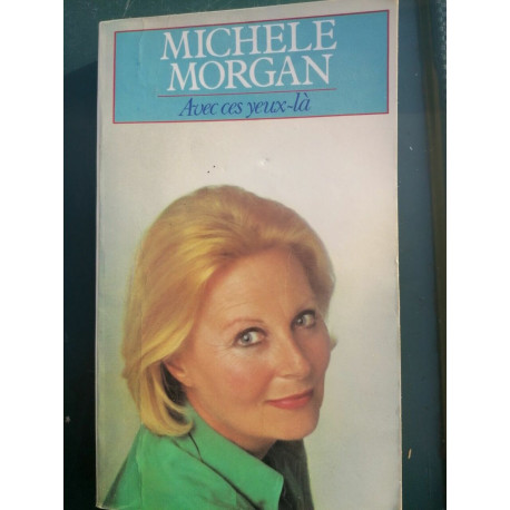 Michele Morgan Avec ces yeux là
