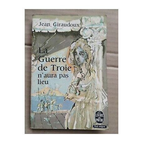 La guerre de Troie n'aura pas lieu Le Livre de poche