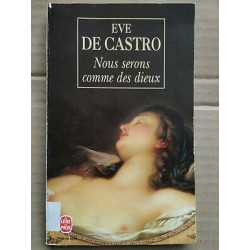Eve de Castro Nous serons comme des Dieux Le Livre de poche