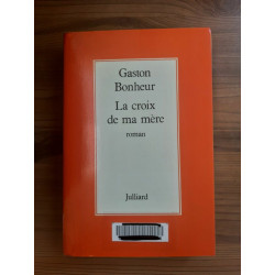 Gaston Bonheur La Croix de ma Mère julliard