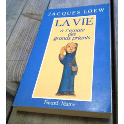 La vie à l'écoute des grands priants fayard mame