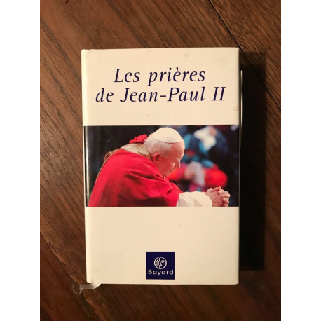 Les prières de jean paul II Bayard