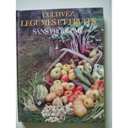 Cultivez legumes et fruits (Sans Probleme)