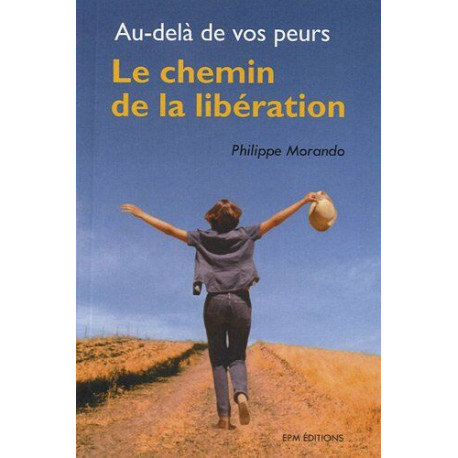 Au-delà de vos peurs : Le chemin de la libération