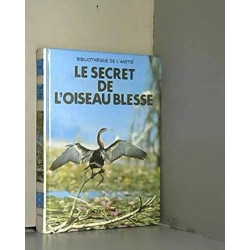 Le secret de l'oiseau blesse