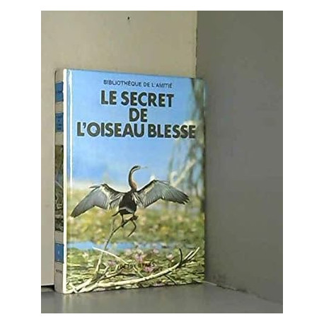 Le secret de l'oiseau blesse