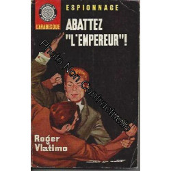 ABATTEZ "L'EMPEREUR"