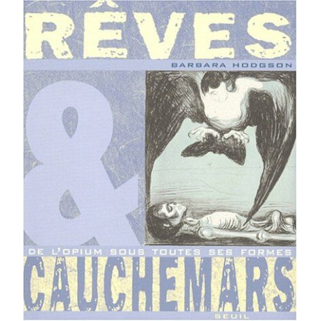 Rêves et cauchemars - De l'opium sous toutes ses formes