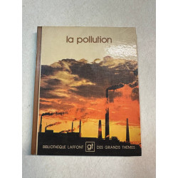 La Pollution (Bibliothèque Laffont des grands thèmes)