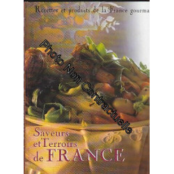 Saveurs et terroirs de France gourmande: Recettes et produits de...