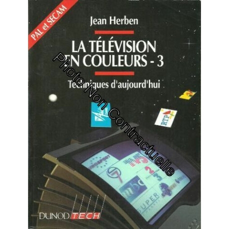 La télévision en couleurs tome 3 Techniques d'aujourd'hui
