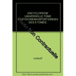 ENCYCLOPEDIE UNIVERSELLE.TOME 8.ARTS/CINEMA/SPORTS/INDEX DES 8 TOMES