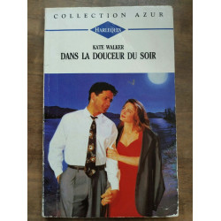Kate Walker Dans La Douceur du Soir Harlequin Collection azur