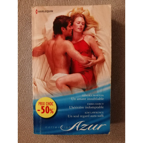 Un amant inoubliable - L'héritière indomptable - Un seul regard...
