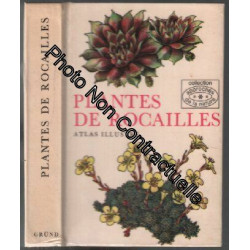 Plantes de rocailles. Atlas illustré. Traduit Par Claudia Ancelot...