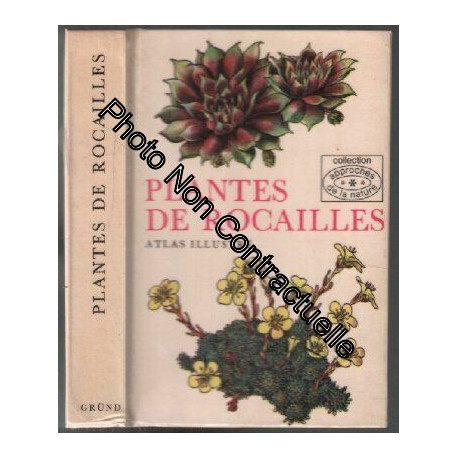 Plantes de rocailles. Atlas illustré. Traduit Par Claudia Ancelot...