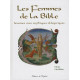 Les Femmes de la Bible : Héroïnes vives mythiques allégoriques