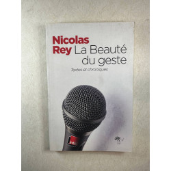 La beaute du geste: textes et chroniques