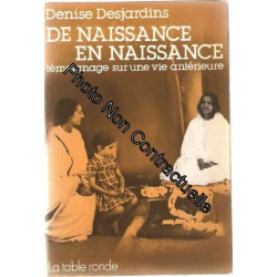 De naissance en naissance : Témoignage sur une vie antérieure