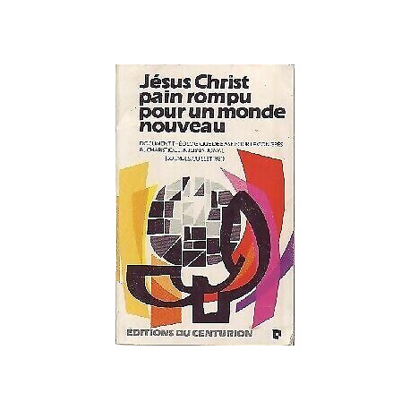 Jesus christ pain rompu pour un monde nouveau : document de...