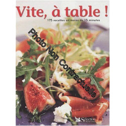 Vite à table ! 175 recettes en moins de 15 minutes