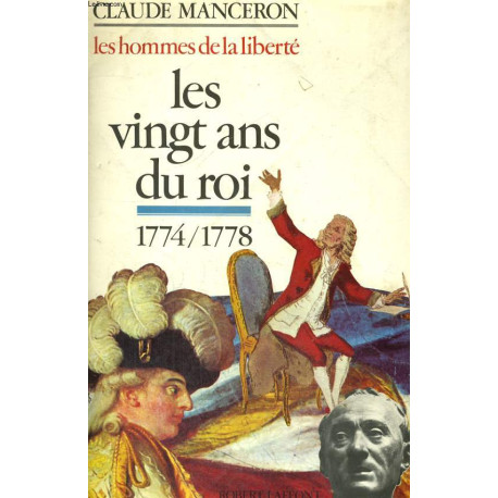 Les vingt ans du Roi 1774-1778 (Les hommes de la liberté tome 1)