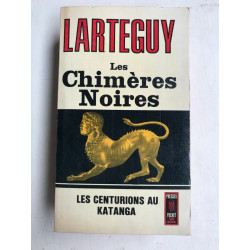 Larteguy Les Chimères Noires