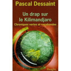 Un drap sur le Kilimandjaro: Chroniques vertes et vagabondes