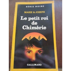 Marie joseph Le petit roi de chimérie Gallimard Série Noire n2130