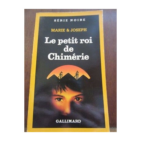 Marie joseph Le petit roi de chimérie Gallimard Série Noire n2130