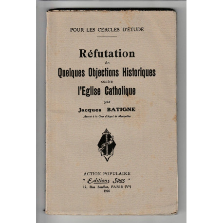 Jacques Batigne REFUTATION ET OBJECTIONS CONTRE L'EGLISE CATHOLIQUE