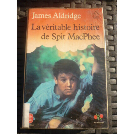 j aldridge La véritable histoire de Spit MacPhee